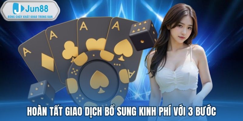 Hoàn tất giao dịch bổ sung kinh phí với 3 bước
